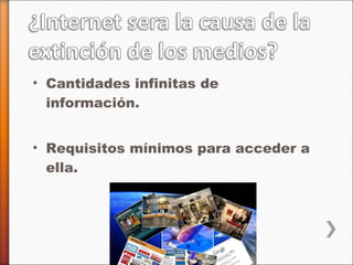 Cantidades infinitas de información. Requisitos mínimos para acceder a ella. 