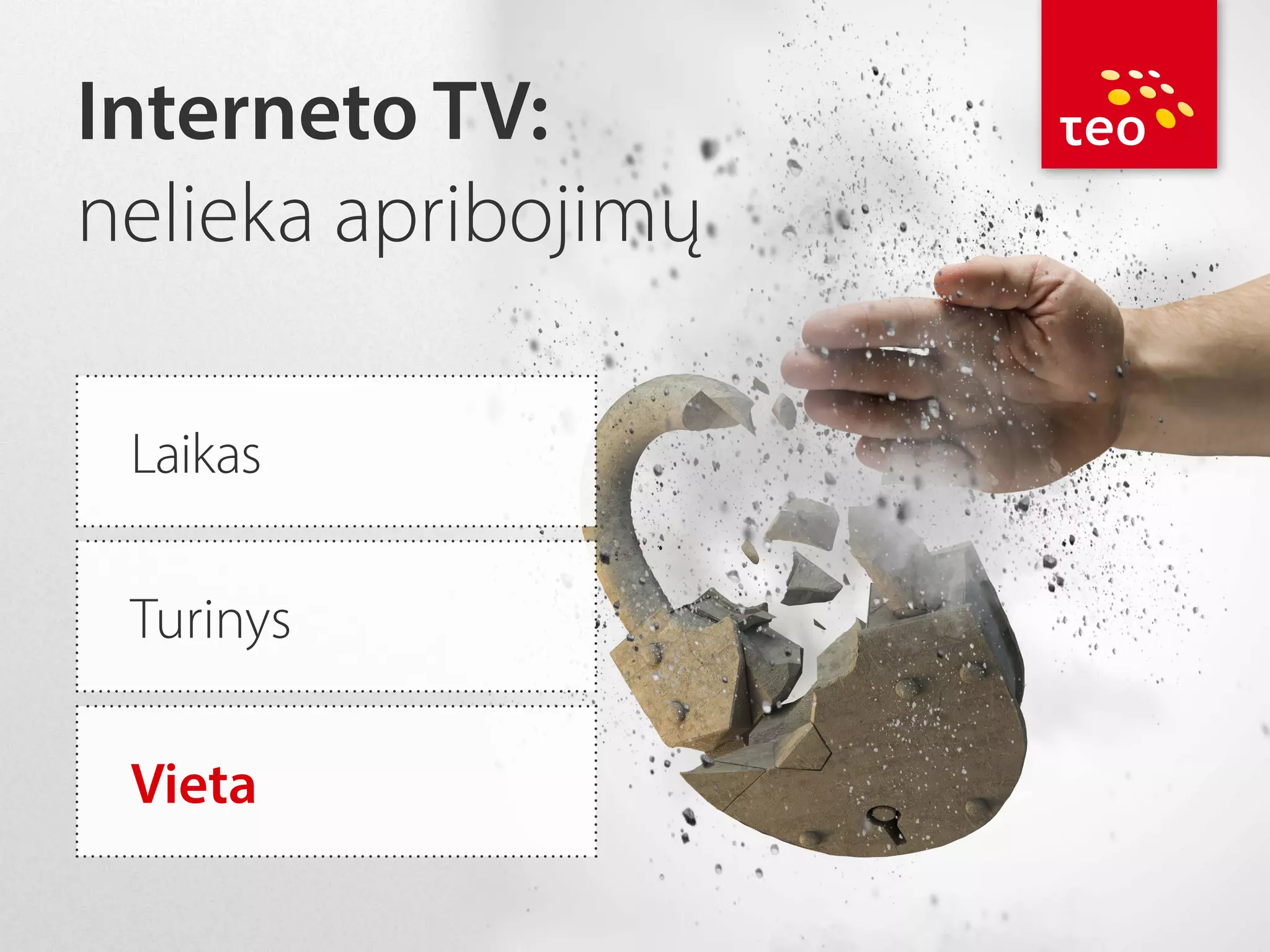 Interneto TV:
nelieka apribojimų
Laikas
Turinys
Vieta

 