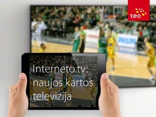 Interneto.tv:
naujos kartos
televizija

 