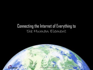 Connecting the Internet of Everything to
the Human Element

noHold, Inc. Copyright © 2014

 