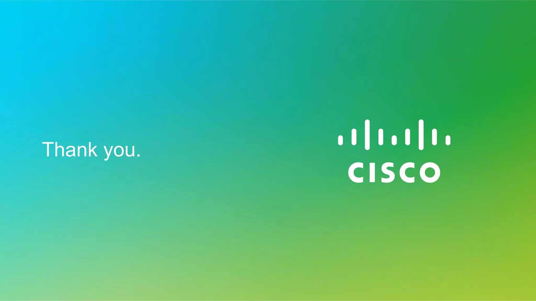 Thank you.

© 2013 Cisco and/or its affiliates. All rights reserved.

Cisco Confidential

33

 