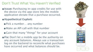Don’t Trust What You Haven’t Veriﬁed
•Issue: Purchasing in-app credits for use with
the device via the app store lets the ...