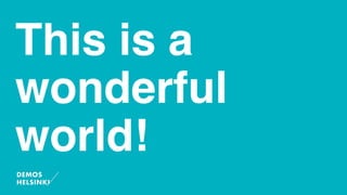 This is a
wonderful
world!
 