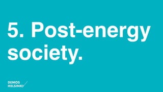 5. Post-energy
society.
 