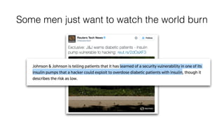 Some men just want to watch the world burn
 