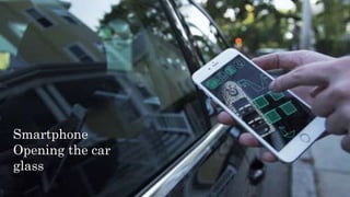 Smartphone
Opening the car
glass
 