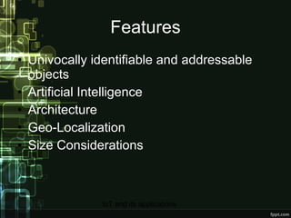 Features Univocally identifiable and addressable objects Artificial Intelligence Architecture Geo-Localization Size Considerations 