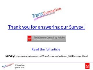 Thank you for answering our Survey!
Survey: http://www.culturecom.net/TransFormation/webinars_2014/webinar1.html
@NewsNeus
@RayGallon
Read the full article
 