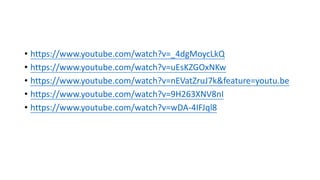 ? https://www.youtube.com/watch?v=_4dgMoycLkQ 
? https://www.youtube.com/watch?v=uEsKZGOxNKw 
? https://www.youtube.com/watch?v=nEVatZruJ7k&feature=youtu.be 
? https://www.youtube.com/watch?v=9H263XNV8nI 
? https://www.youtube.com/watch?v=wDA-4IFJql8 
