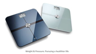 Weight & Pressure: Pursuing a healthier life 
 