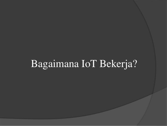 Penjelasan Singkat Internet of things