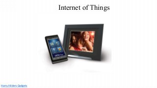 Harry Hilders Gadgets
Internet of Things
 