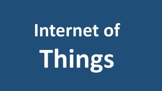 Internet of
Things
 