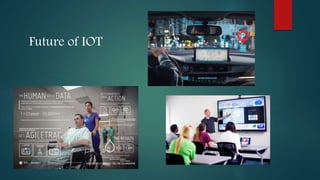 Future of IOT
 