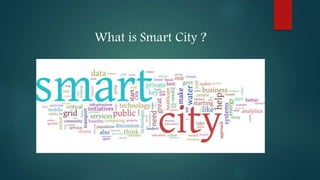 What is Smart City ?
 
