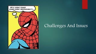Challenges And Issues
 