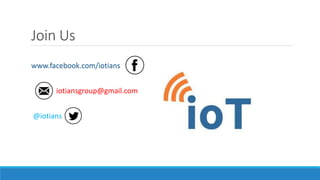 Join Us
www.facebook.com/iotians
iotiansgroup@gmail.com
@iotians
 
