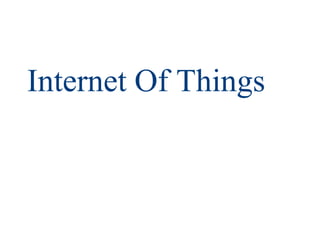 1
Internet Of Things
 