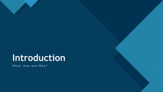 Click to edit Master title style
2
Introduction
W h a t , H o w a n d W h y ?
2
 