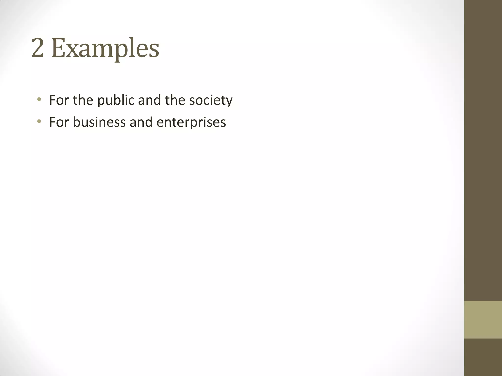 2 Examples
• For the public and the society
• For business and enterprises
 