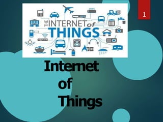 Internet
of
Things
1
 