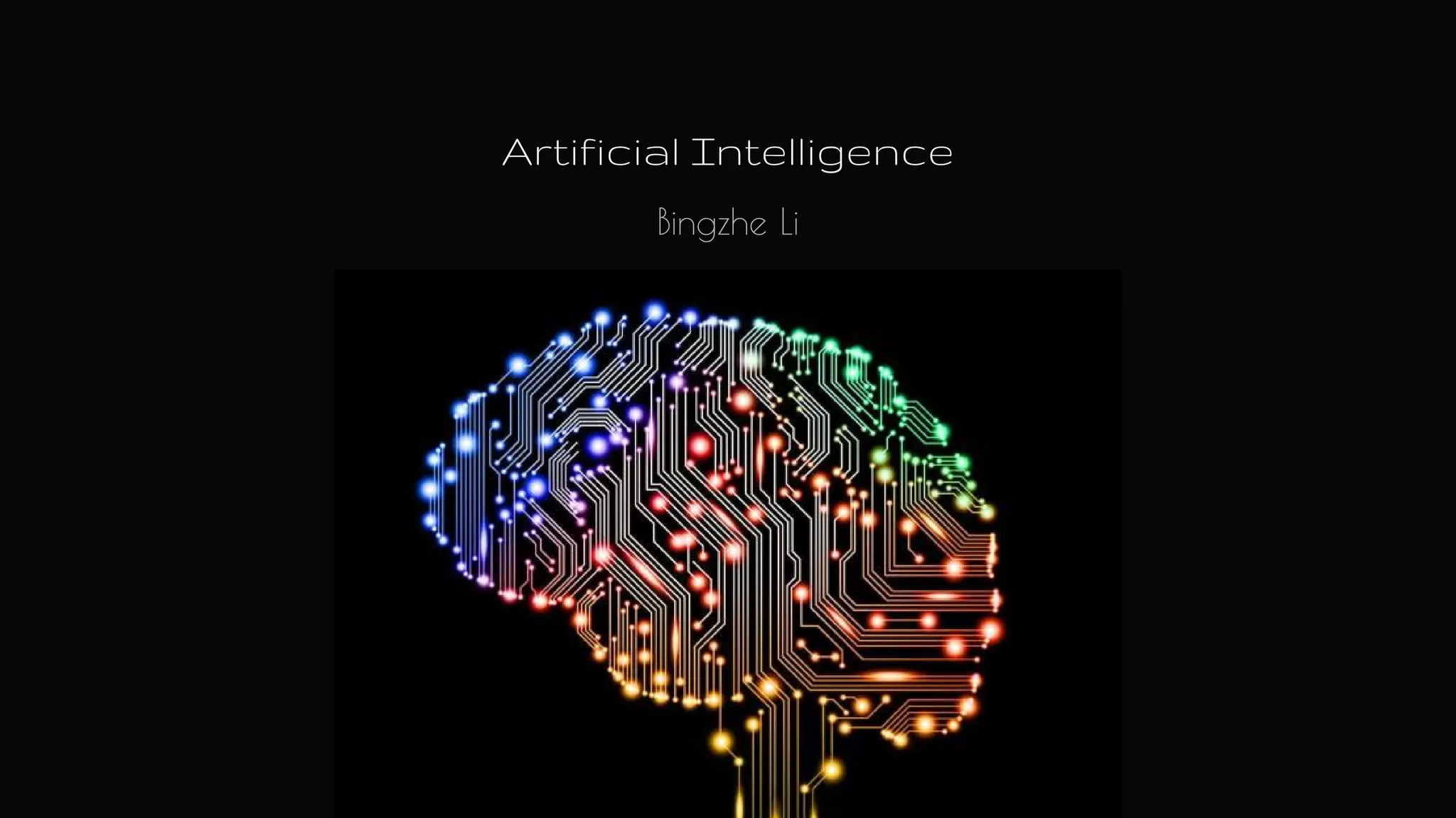 Artificial Intelligence
Bingzhe Li
 