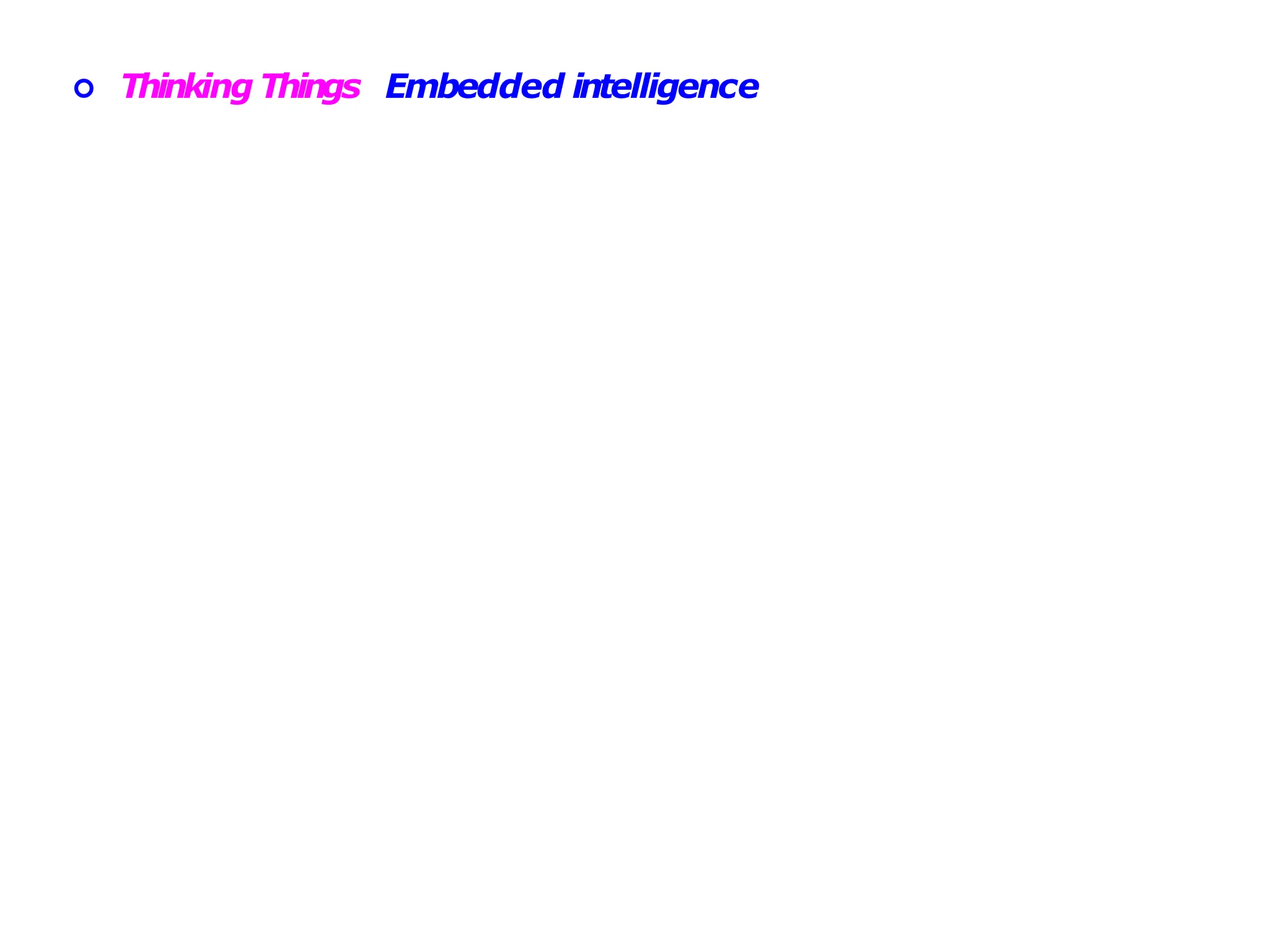  Thinking Things Embedded intelligence
 