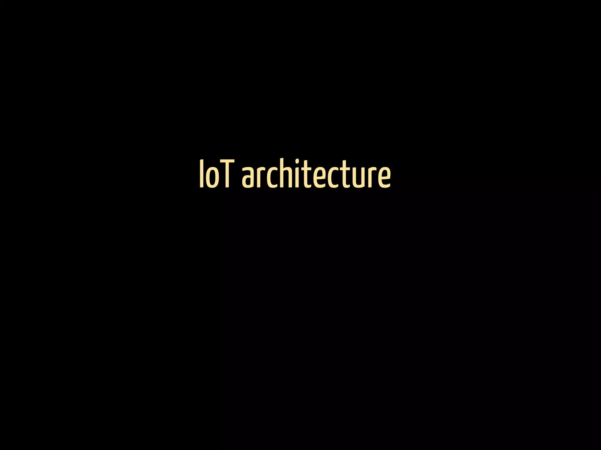 IoT architecture
 