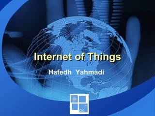 LOGO
Internet of Things
Hafedh Yahmadi
 