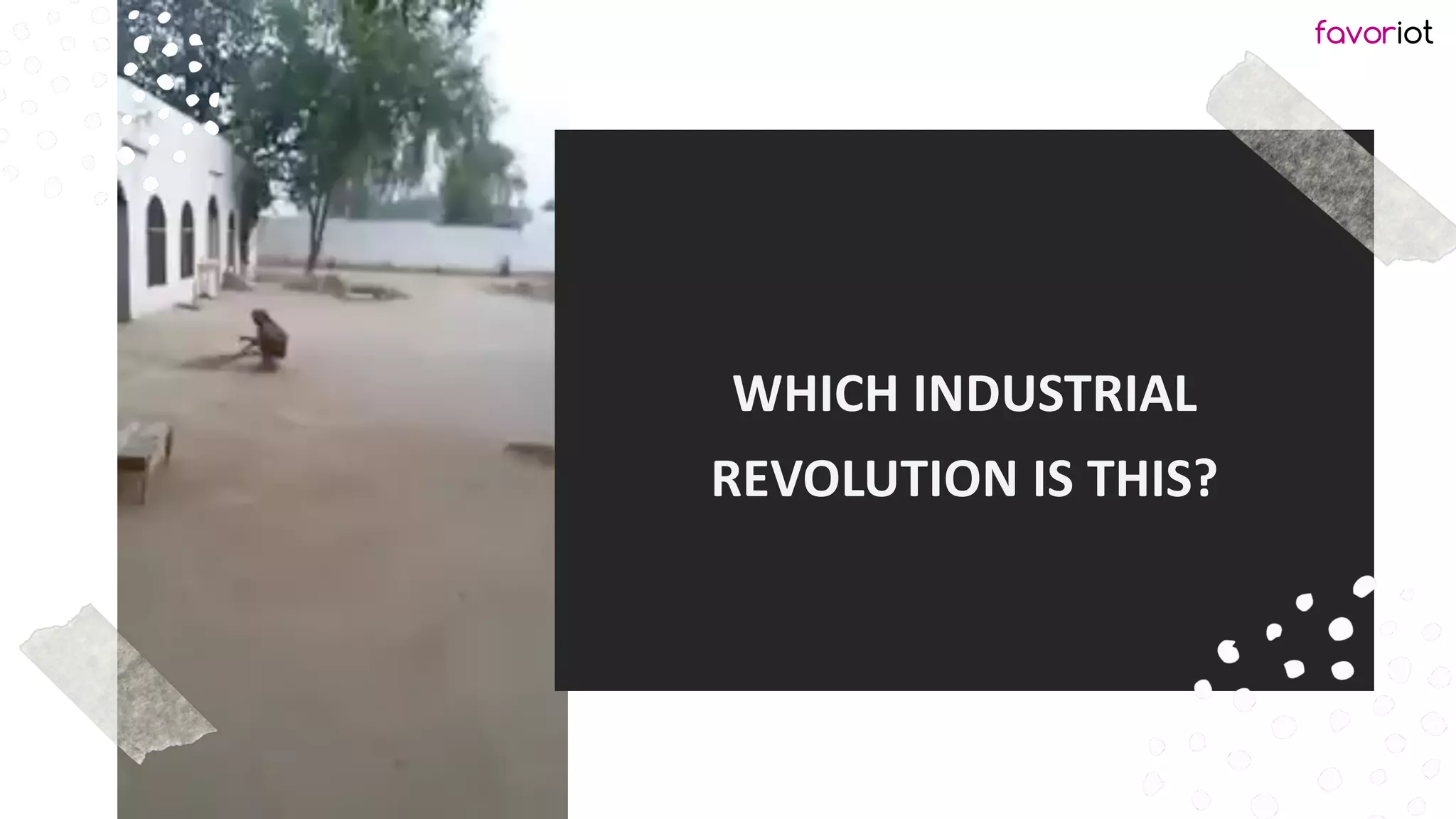 favoriot
WHICH INDUSTRIAL
REVOLUTION IS THIS?
 