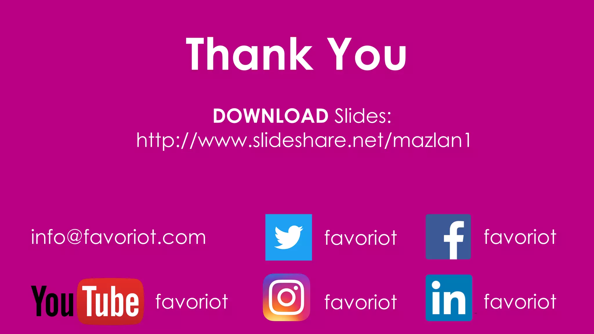 favoriot
Thank You
favoriot
favoriotfavoriot favoriot
info@favoriot.com favoriot
DOWNLOAD Slides:
http://www.slideshare.net/mazlan1
 