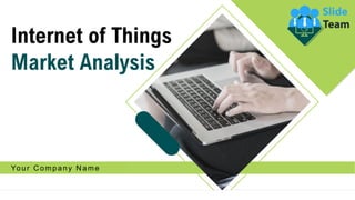 Internet of Things
Market Analysis
Your C ompany N ame
 