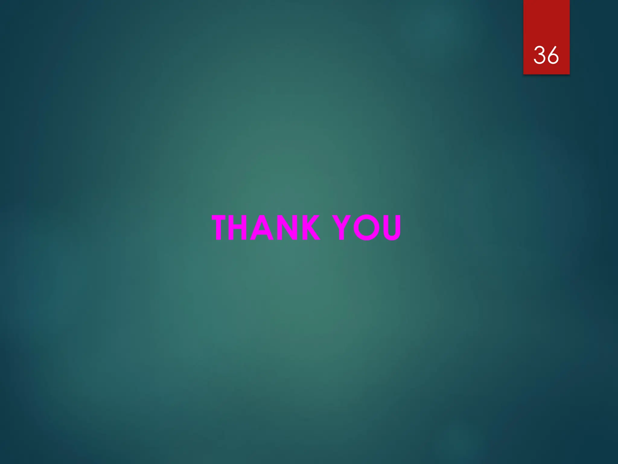 THANK YOU
36
 