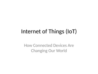 Internet of Things (IoT): Transforming Our Connected World with Smart ...