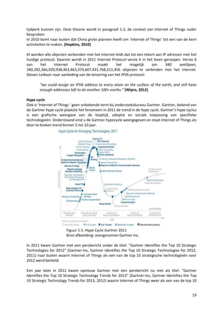 19
tijdperk kunnen zijn. Deze theorie wordt in paragraaf 1.3, de context van Internet of Things nader
besproken.
In 2010 k...