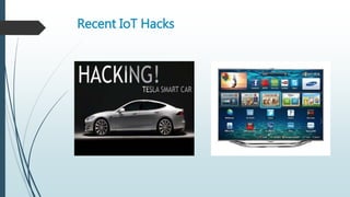 Recent IoT Hacks
 