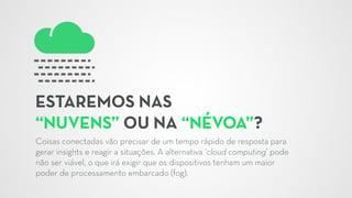 [IoT] Internet das Coisas - O despertar dos objetos