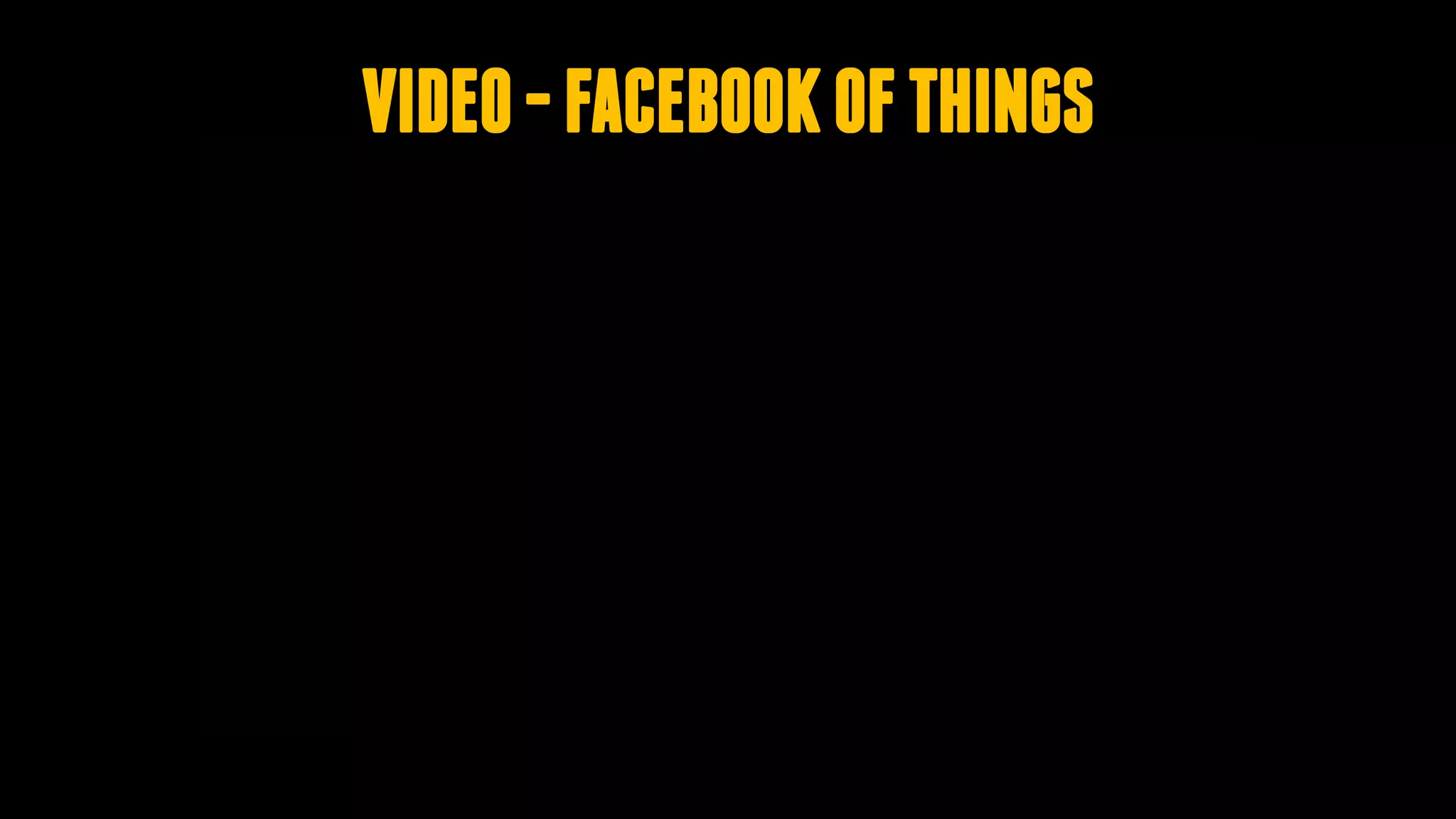 VIDEO-FACEBOOKOFTHINGS
 
