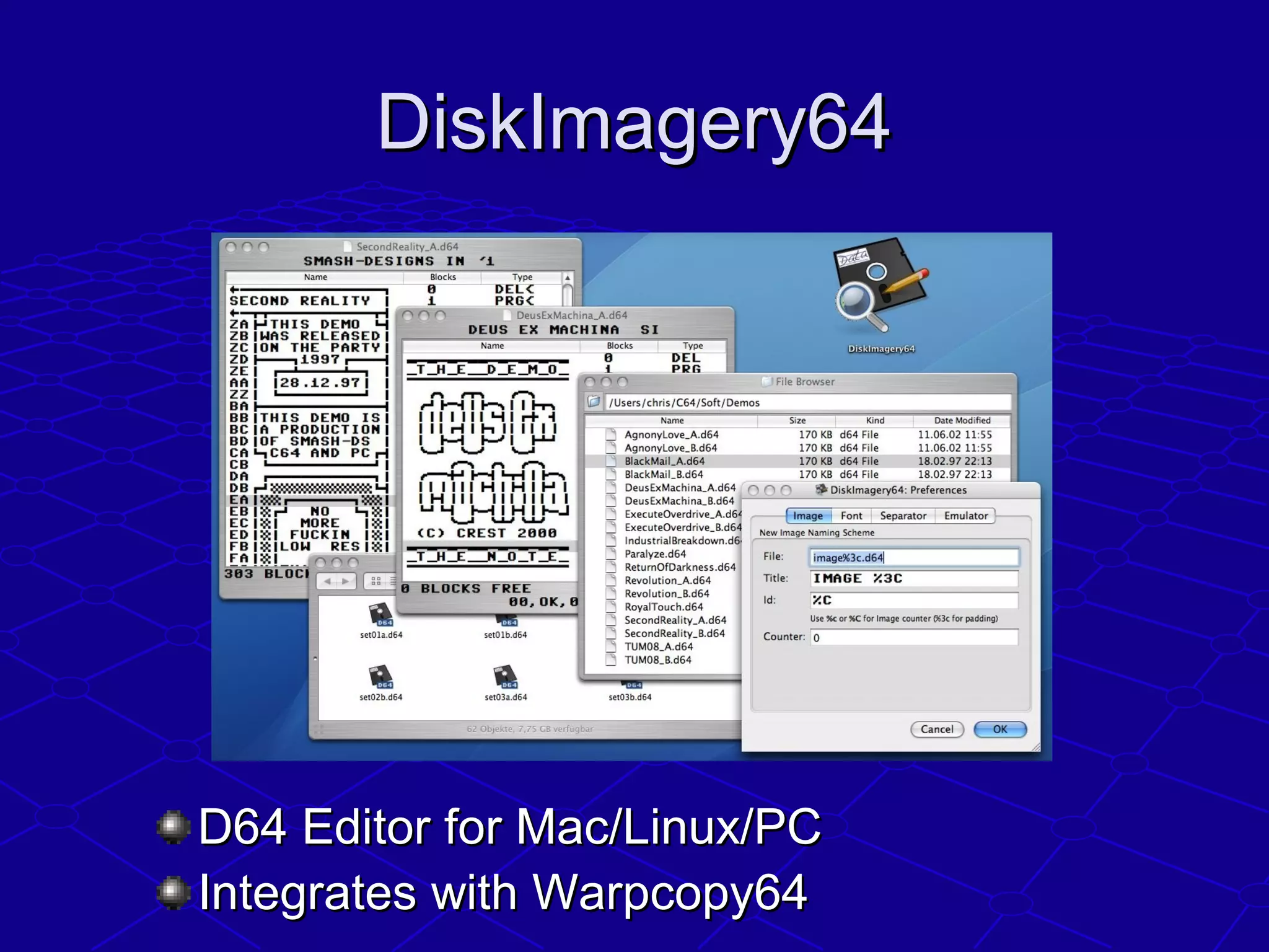 DiskImagery64DiskImagery64
D64 Editor for Mac/Linux/PCD64 Editor for Mac/Linux/PC
Integrates with Warpcopy64Integrates with Warpcopy64
 