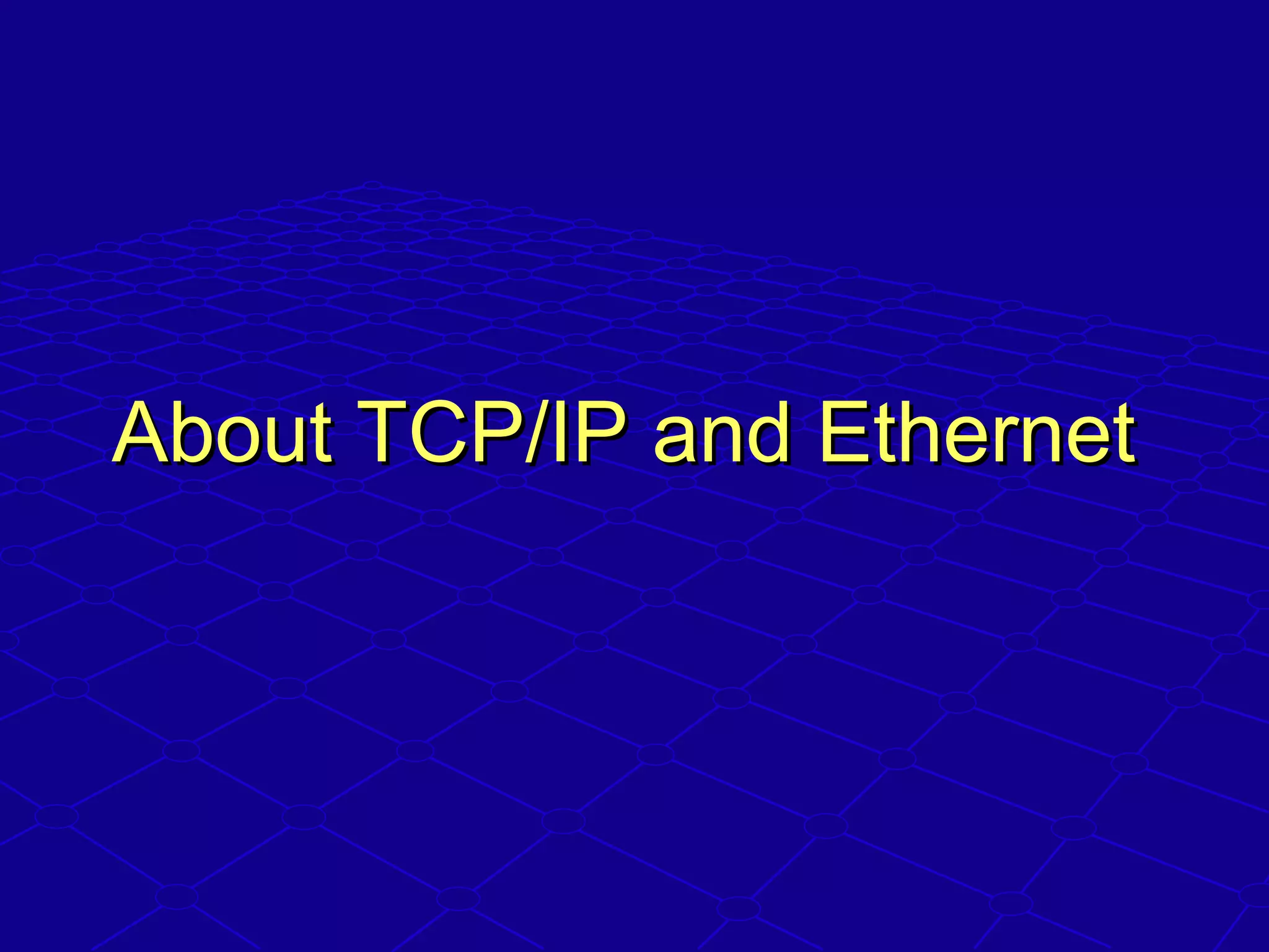 About TCP/IP and EthernetAbout TCP/IP and Ethernet
 