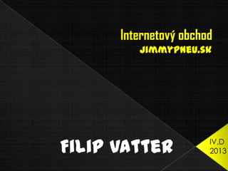 IV.D
2013
JimmyPneu.sk
 