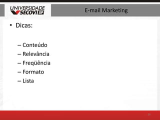 E-mail MarketingDicas:ConteúdoRelevânciaFreqüênciaFormatoLista29
