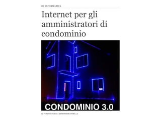 Internet per gli
amministratori di
condominio
IL FUTURO PER GLI AMMINISTRATORI 3.0
OS INFORMATICA
 
