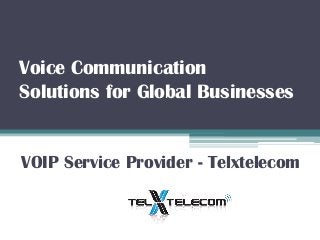 Voice Communication
Solutions for Global Businesses

VOIP Service Provider - Telxtelecom

 