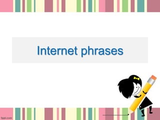 Internet phrases
 