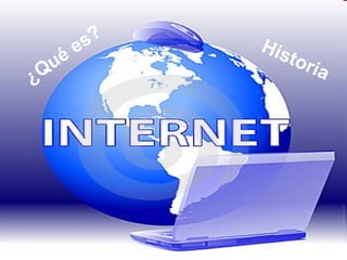 Internet ¿Qué es? Historia 