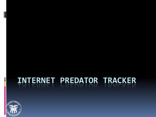 Internet predator tracker