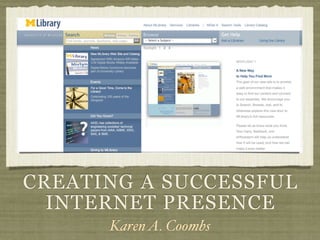 CREATING A SUCCESSFUL
  INTERNET PRESENCE
      Karen A. Coombs
 
