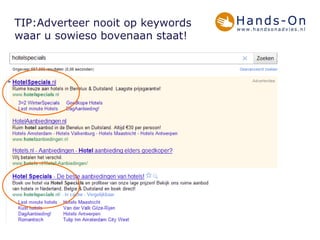 TIP:Adverteer nooit op keywords waar u sowieso bovenaan staat! 