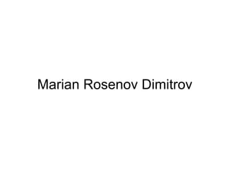 Marian Rosenov Dimitrov

 